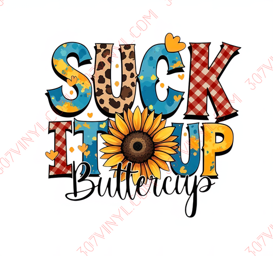 Suck it Up Buttercup UV DTF